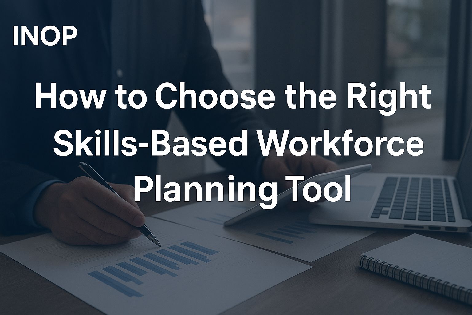 How to Choose the Right Skills-Based Workforce Planning Tool