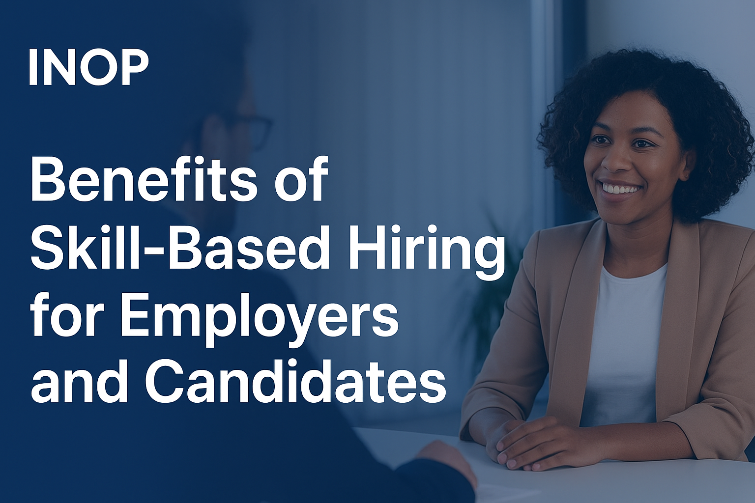 Benefits of Skill-Based Hiring for Employers and Candidates