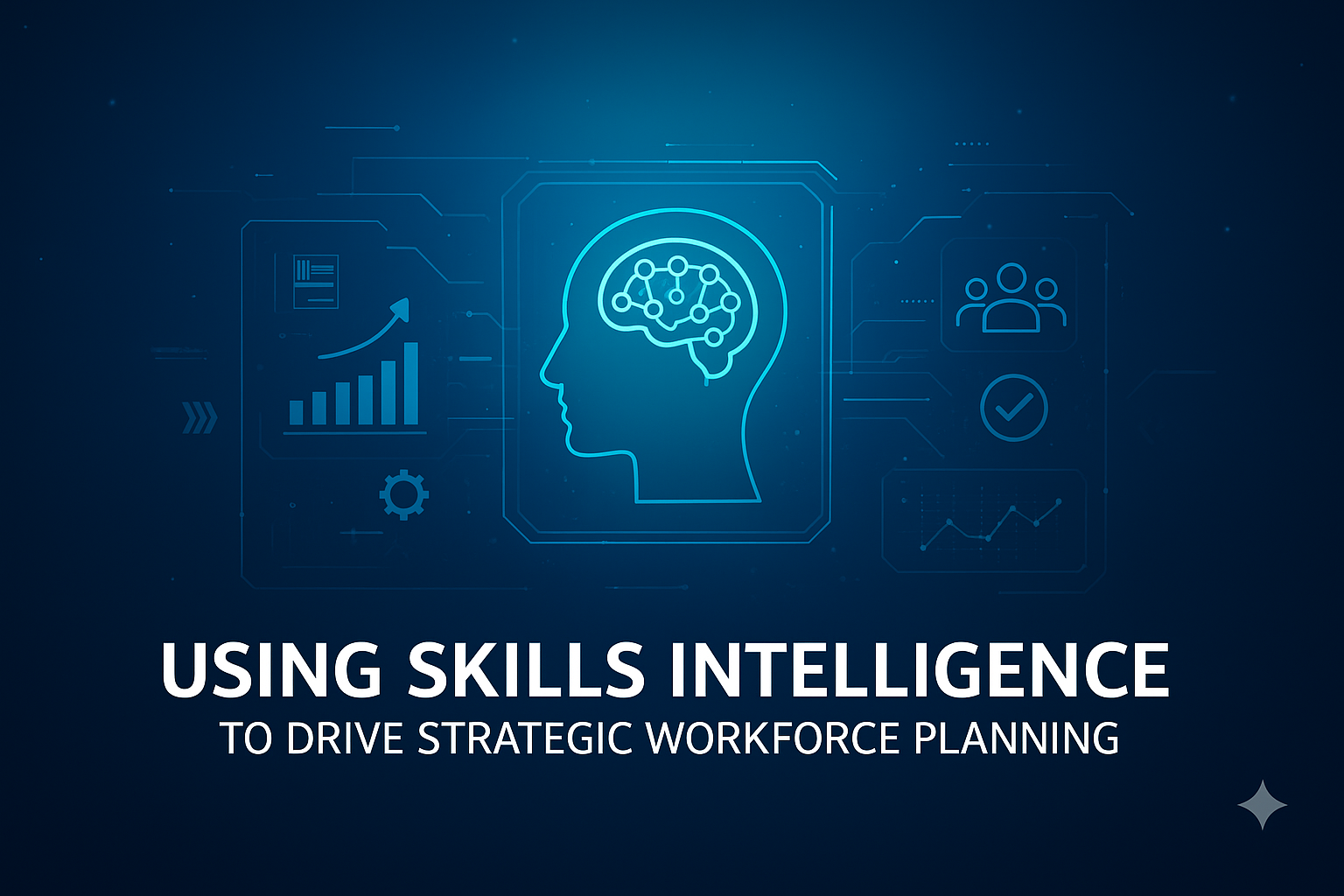 Using Skills Intelligence to Drive Strategic Workforce Planning