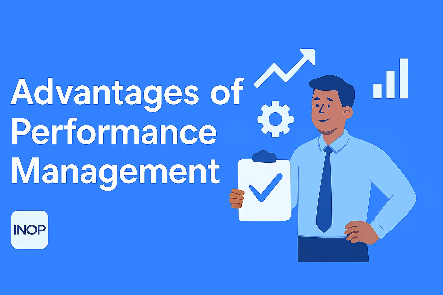 Advantages of Performance Management: Why It Matters for Every Organization